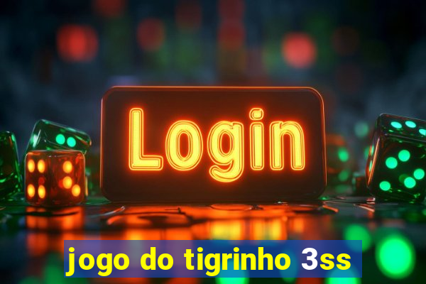 jogo do tigrinho 3ss